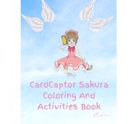 Cardcaptor Sakura Coloring And Activities Book: Fun Cardcaptor Sakura Activities and Coloring for teen ad Adult