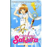 Cardcaptor Trivia Book: Fantasy The Ultimate Challenge For Sakura Relaxing Unofficial High Quality Activity Quiz Books Adult