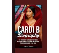 CARDI B BIOGRAPHY: The Bronx Beat That Shook the World Her Fearless March into Fame and Fortune The Untamed Rise of a Rap Icon