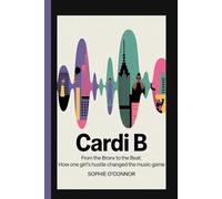CARDI B: From the Bronx to the Beat:How One Girl’s Hustle Changed the Music Game