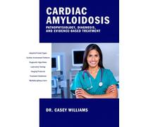 CARDIAC AMYLOIDOSIS: PATHOPHYSIOLOGY, DIAGNOSIS, AND EVIDENCE-BASED TREATMENT