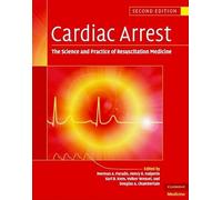 Cardiac Arrest: The Science and Practice of Resuscitation Medicine