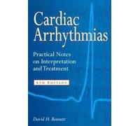 Cardiac Arrhythmias, 6Ed: Practical Notes on Interpretation and Treatment