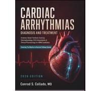 Cardiac Arrhythmias Diagnosis and Treatment: Evidence-Based Textbook Covering Electrophysiology, ECG Interpretation & Clinical Pharmacology for ABIM Candidates
