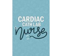 Cardiac Cath Lab Nurse: Blank Lined Journal Gift For Cardiac Cath Lab Nurse| Cardiologist Intervention Cath Lab Nurse Practitioner Notebook| Future ... and Co-worker Diary| 6x9 Inch Nurse Journal