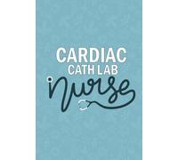 Cardiac Cath Lab Nurse: Blank Lined Journal Gift For Cardiac Cath Lab Nurse| Cardiologist Intervention Cath Lab Nurse Practitioner Notebook| Future ... and Co-worker Diary| 6x9 Inch Nurse Journal