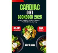 Cardiac Diet Cookbook 2025: Flavor-Packed Dishes to Support Your Wellness Journey
