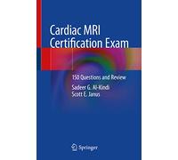 Cardiac MRI Certification Exam: 150 Questions and Review