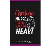 Cardiac Nurse Is A Work Of Heart Notebook: Journal For Work And For Note Taking 120 Pages 6 x 9 inches