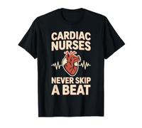 Cardiac Nurses Never Skip A Beat Funny Nursing T-Shirt