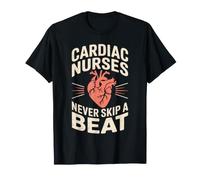 Cardiac Nurses Never Skip A Beat Funny Nursing T-Shirt