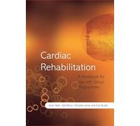 Cardiac Rehabilitation: A Workbook for use with Group Programmes