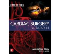 Cardiac Surgery in the Adult Fifth Edition (MEDICAL/DENISTRY)
