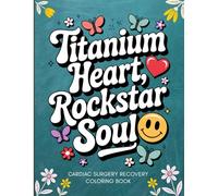 Cardiac Surgery Recovery Coloring Book: Funny and Relatable Gift for Women and Men After Heart or Bypass Surgery for Relaxation and Stress Relief