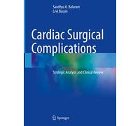 Cardiac Surgical Complications: Strategic Analysis and Clinical Review