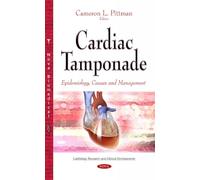 Cardiac Tamponade: Epidemiology, Causes & Management (Cardiology Research and Clinical Developments)