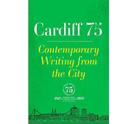 Cardiff 75: Contemporary Writing from the City
