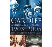 Cardiff: A Centenary Celebration 1905-2005