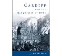 Cardiff and the Marquesses of Bute (Studies in Welsh History)