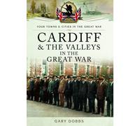 Cardiff and the Valleys in the Great War (Your Towns and Cities in the Great War)