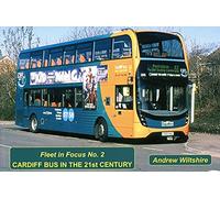 Cardiff Bus in the 21st Century: 2 (Fleet in Focus)