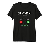 Cardiff is Calling and I Must Go Wales Traveling Premium T-Shirt