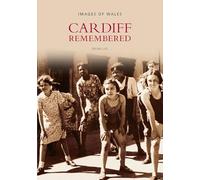 Cardiff Remembered: Images of Wales