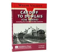 Cardiff to Dowlais: Including the Coryton and Aber Branches (Welsh Valleys)