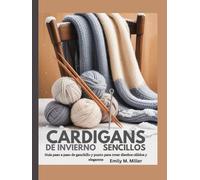 Cárdigans de invierno sencillos: Guía paso a paso de ganchillo y punto para crear diseños cálidos y elegantes