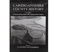 Cardiganshire County History: From the Earliest Times to the Coming of the Normans v. 1 (Cardiganshire County History) (2001-11-30)