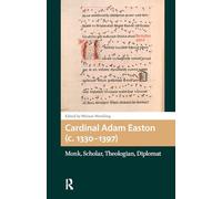 Cardinal Adam Easton (c. 1330-1397): Monk, Scholar, Theologian, Diplomat