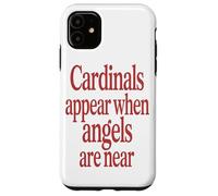 Cardinal Appear When Angel Are Near Bird Lover Owne Case for iPhone 11
