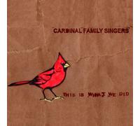 Cardinal Family Singers - This Is What We Did