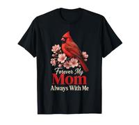 Cardinal Forever My Mom Always with Me Memorial Gift T-Shirt