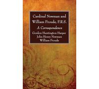Cardinal Newman and William Froude, F.R.S.: A Correspondence