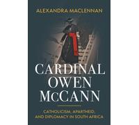 Cardinal Owen McCann : Catholicism, Apartheid, and Diplomacy in South Africa