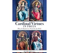 Cardinal Virtues in Focus: Why It Matters to Think and Act Well