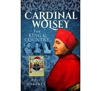 Cardinal Wolsey: For King and Country