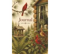 Cardinals at Little Willow Lodge: A Nature Journal for Quiet Thoughts, Reflections, Notes, and Everyday Writing