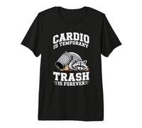 Cardio is Temporary Trash is Forever Raccoon Premium T-Shirt