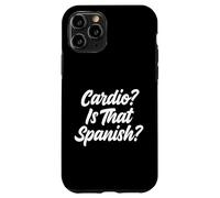 Cardio Is That Spanish Fitness Humor Weightlifter Case for iPhone 11 Pro