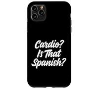 Cardio Is That Spanish Fitness Humor Weightlifter Case for iPhone 11 Pro Max