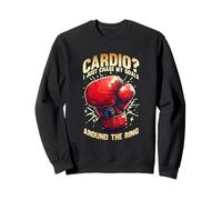 CARDIO? JUST CHASE MY GOALS AROUND THE RING Sweatshirt