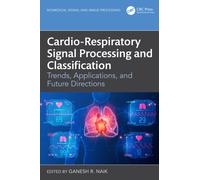 Cardio-Respiratory Signal Processing and Classification : Trends, Applications, and Future Directions