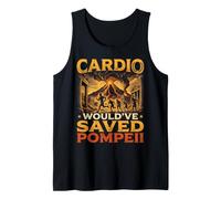 Cardio Would've Save Roman History Volcanologist Pompeii Tank Top