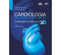 Cardiologia del cane e del gatto. Conoscere il cuore con il 3D. Con aggiornamento online