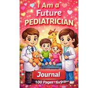 Cardiologist Anatomical Doctor Notebook, I Am a Future Pediatrician Journal for Medical Students, 6x9": Cute Doctor Notebook for Boys & Girls Who Love Helping Children