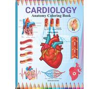 Cardiology Anatomy Coloring Book: An Anatomy Coloring Book Incredibly Detailed Self-Test Cardiology/ Heart Anatomy For Medical Students, Nursing ... The Human Heart self test guides All Ages