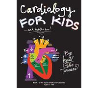 Cardiology for Kids ...and Adults Too!