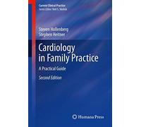 Cardiology in Family Practice: A Practical Guide (Current Clinical Practice)